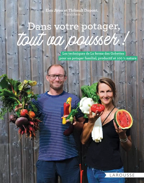 Dans votre potager, tout va pousser ! - Thibault Dupont,  Elsa Jirou - Larousse