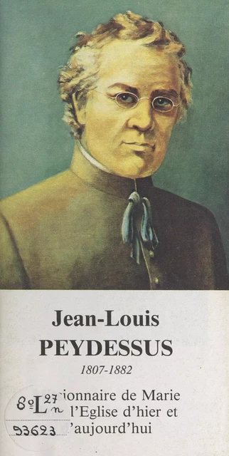 Jean-Louis Peydessus, 1807-1882 - Jean-Baptiste Chourry, Pierre Jouandet, René Point - FeniXX réédition numérique