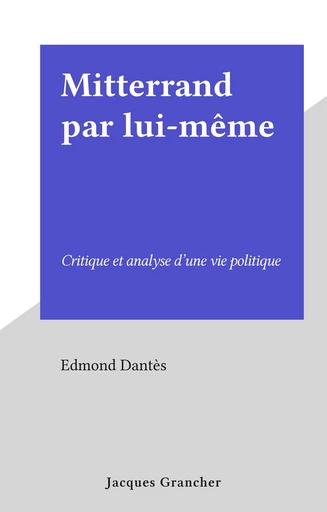 Mitterrand par lui-même - Edmond Dantès - FeniXX réédition numérique