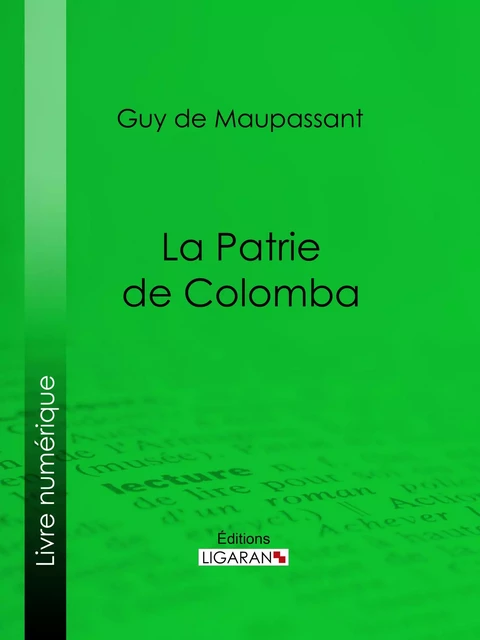 La patrie de Colomba - Guy De Maupassant,  Ligaran - Ligaran