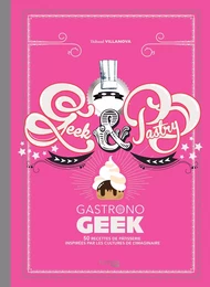 Gastronogeek - Geek &amp; Pastry