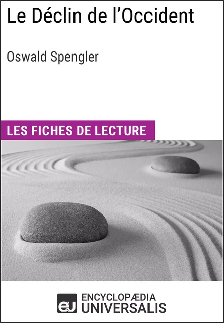 Le Déclin de l'Occident d'Oswald Spengler -  Encyclopaedia Universalis - Encyclopaedia Universalis