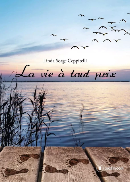 La vie à tout prix - Linda Sorge Ceppitelli - Publishroom