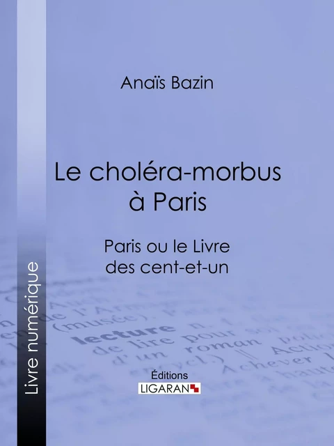 Le choléra-morbus à Paris - Anaïs Bazin,  Ligaran - Ligaran