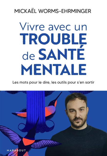 Vivre avec un trouble de santé mentale - Mickaël Worms-Ehrminger - Marabout