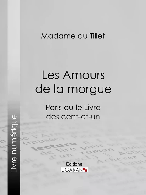 Les Amours de la morgue -  Madame du Tillet,  Ligaran - Ligaran