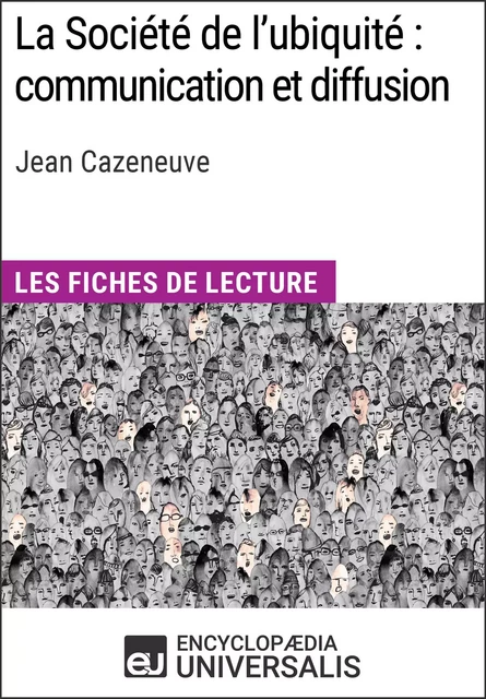 La Société de l'ubiquité : communication et diffusion de Jean Cazeneuve -  Encyclopaedia Universalis - Encyclopaedia Universalis