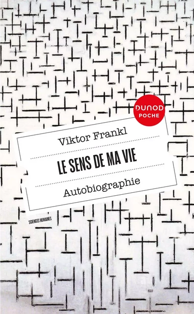 Le sens de ma vie - Autobiographie - Viktor Frankl - Dunod