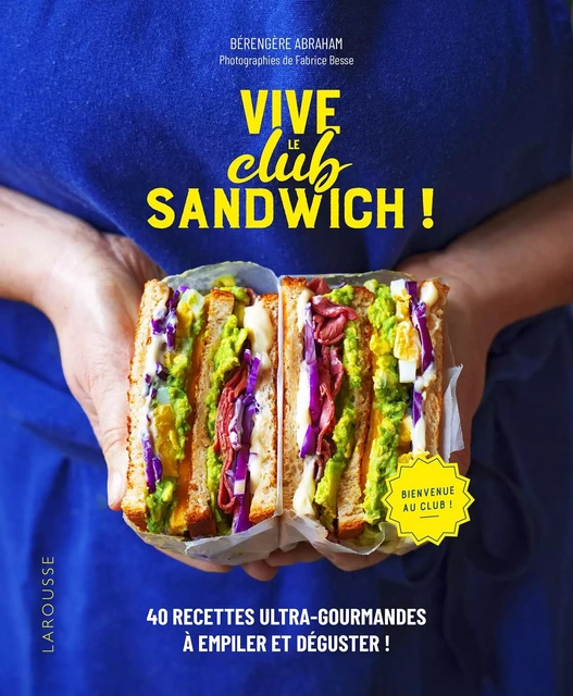 Vive le Club Sandwich ! - Bérengère Abraham, Fabrice Besse - Larousse