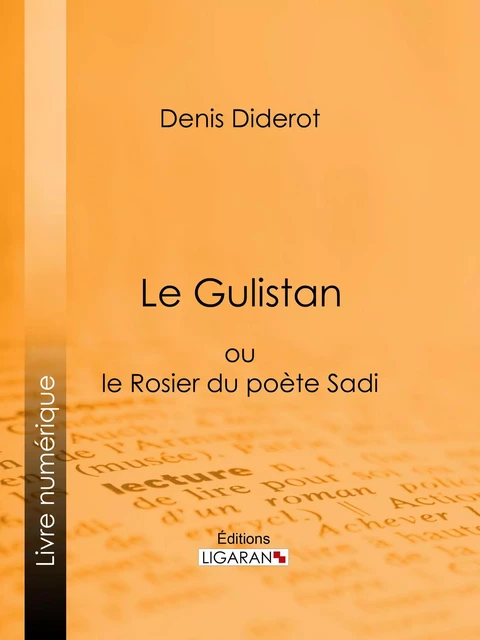 Le Gulistan - Denis Diderot,  Ligaran - Ligaran