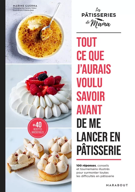 Tout ce que j'aurais voulu savoir avant de me lancer en pâtisserie - Marine Guerna,  Les pâtisseries de Mama - Marabout