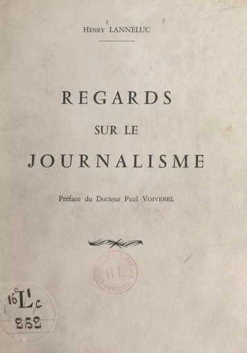 Regards sur le journalisme - Henry Lanneluc - FeniXX réédition numérique