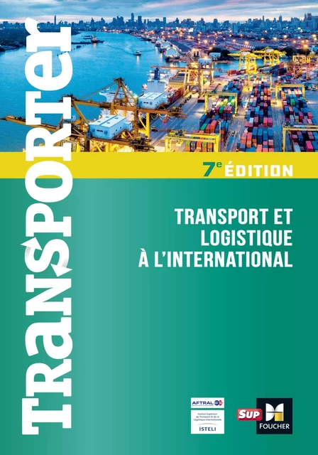 Transporter - Transport et logistique à l'international - 7ème édition - Dominique Duhautbout, Eric Carrey, Marie-Odile André, Olivier Layec, Rémi Durif, Marc Genestie, Cyril Leroy, Jacques Collot, Philippe Grincourt, Eric Lagrange, Loïc Benoit, Pascal Machu, Liesbeth Lebeau, Florence Thomin, Christophe Canevet - Foucher