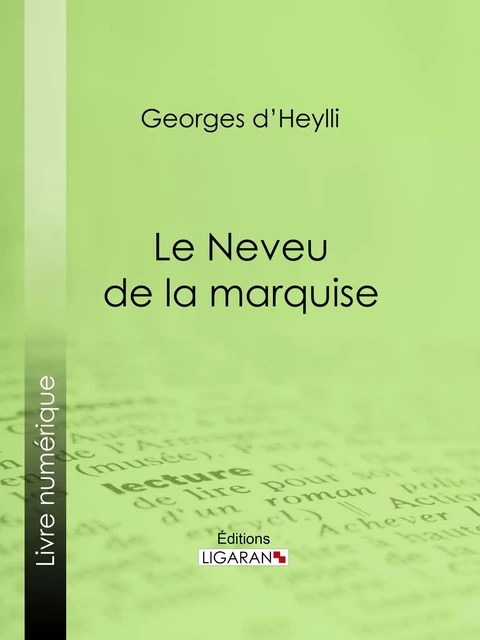 Le Neveu de la marquise - Georges d' Heylli,  Ligaran - Ligaran