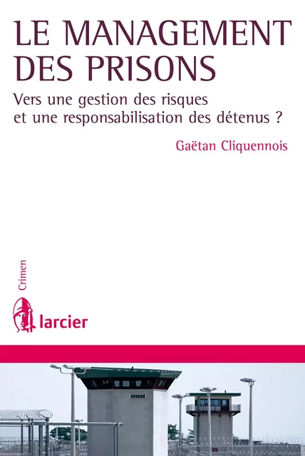 Le management des prisons - Gaëtan Cliquennois - Éditions Larcier