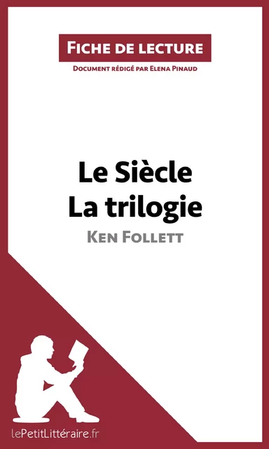 Le Siècle de Ken Follett - La trilogie (Fiche de lecture) -  lePetitLitteraire, Elena Pinaud - lePetitLitteraire.fr