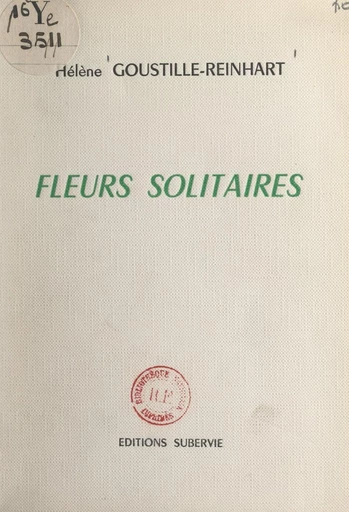 Fleurs solitaires - Hélène Goustille-Reinhart - FeniXX réédition numérique