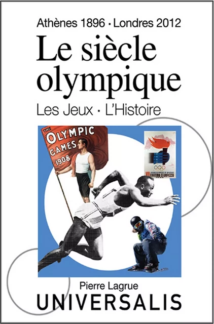 Le Siècle olympique. Les Jeux et l'Histoire - Pierre Lagrue, Serge Laget - Encyclopaedia Universalis