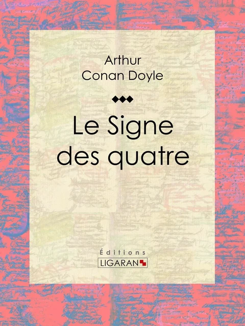 Le Signe des quatre - Arthur Conan Doyle,  Ligaran - Ligaran