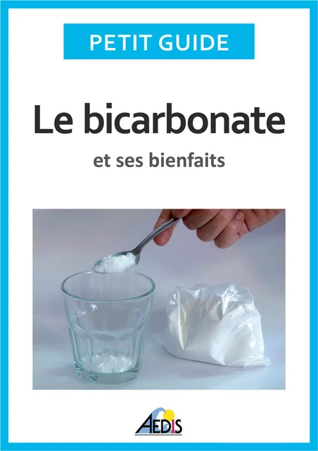 Le bicarbonate et ses bienfaits -  Petit Guide, Martina Krčcmár - Aedis