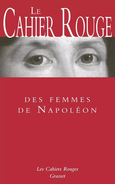 Le cahier rouge des femmes de Napoléon - Arthur Chevallier,  Collectif - Grasset