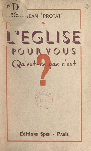 L'Église, pour vous, qu'est-ce que c'est ? - Jean Protat - FeniXX réédition numérique