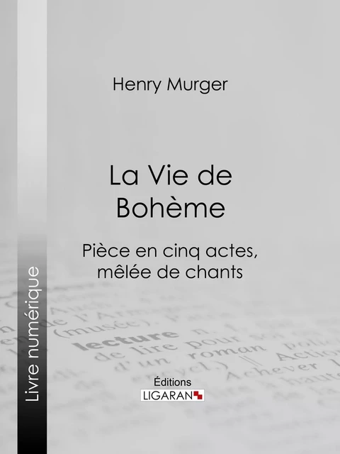 La Vie de Bohème - Henry Murger - Ligaran