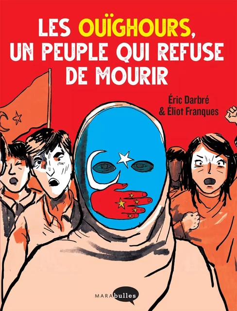 Les Ouïghours,  un peuple qui refuse de mourir - Eric Darbré - MARAbulles