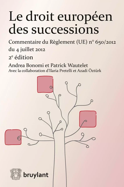 Le droit européen des successions - Andrea Bonomi, Patrick Wautelet - Bruylant