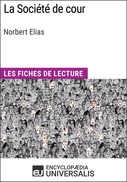 La Société de cour de Norbert Elias -  Encyclopaedia Universalis - Encyclopaedia Universalis