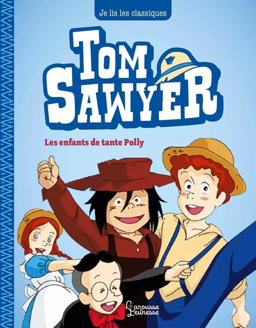 Tom Sawyer T1, Les enfants de tante Polly - Mark Twain, Maya Saenz - Larousse