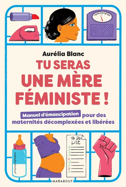 Tu seras une mère féministe - Aurélia Blanc - Marabout