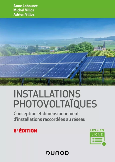 Installations photovoltaïques - 6e éd. - Anne Labouret, Michel Villoz, Adrien Villoz - Dunod