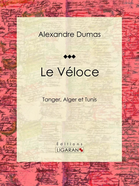 Le Véloce - Alexandre Dumas,  Ligaran - Ligaran