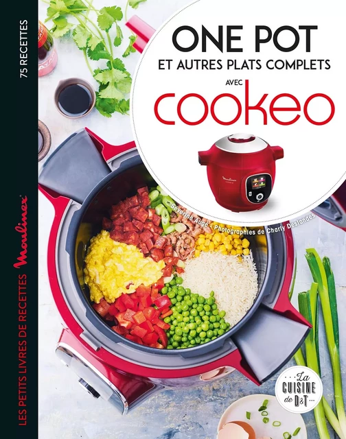 One pot et autres plats complets avec cookeo - Séverine Augé, Charly DESLANDES - Dessain et Tolra