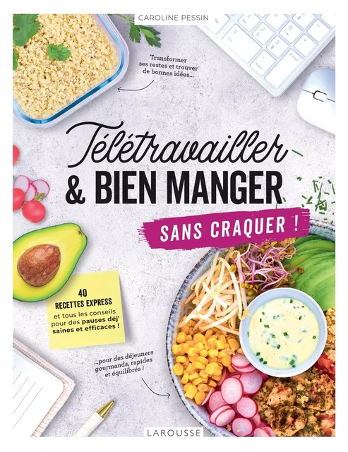 Télétravailler et bien manger sans craquer ! - Caroline PESSIN - Larousse