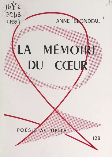 La mémoire du cœur - Anne Blondeau - FeniXX réédition numérique