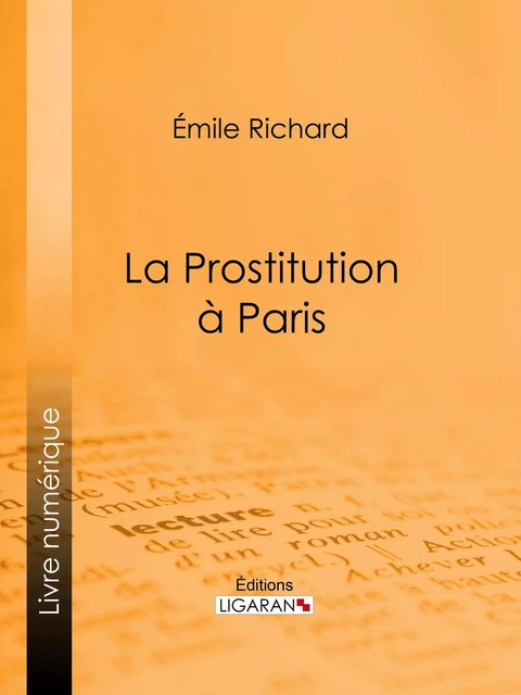 La Prostitution à Paris - Emile Richard - Ligaran