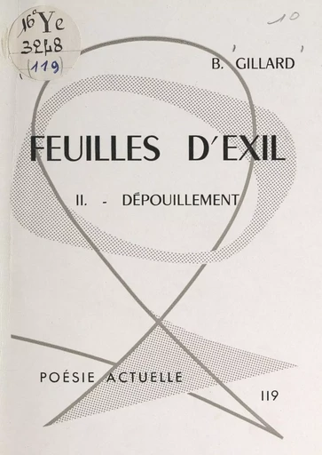 Feuilles d'exil (2). Dépouillement - Bernard Gillard - FeniXX réédition numérique