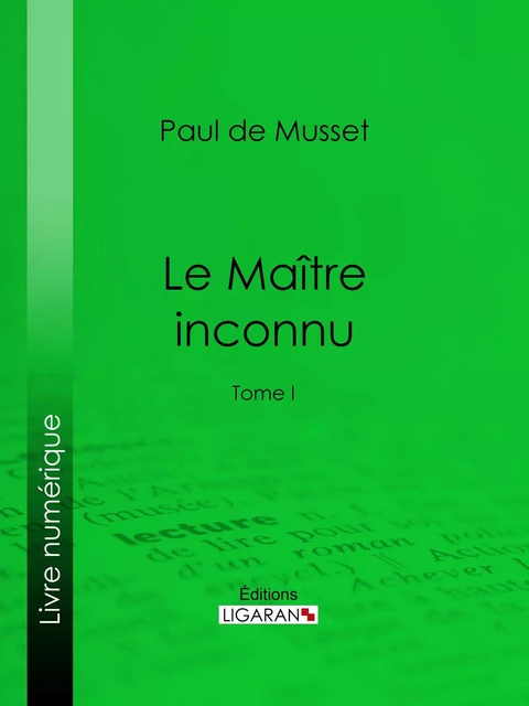 Le Maître inconnu - Paul de Musset,  Ligaran - Ligaran