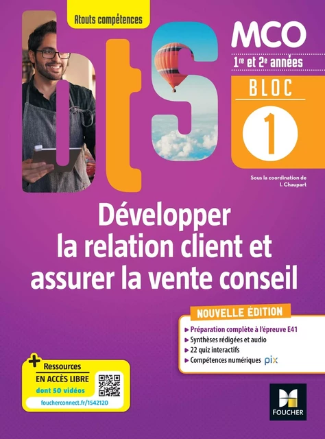 BLOC 1 Développer la relation client et assurer la vente conseil BTS MCO 1re &amp; 2e années Éd.22 PDF - Isabelle Chaupart, Anne-Marie Dassier, Marie Duval, Elisabeth Lumineau, Laetitia Steiner - Foucher