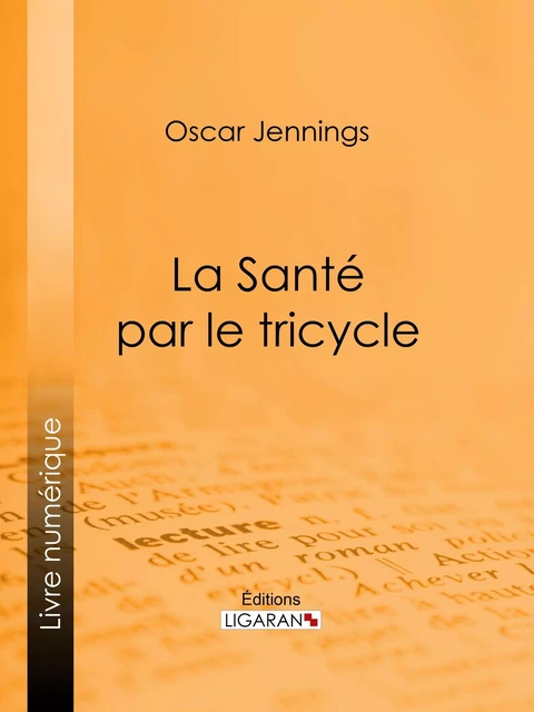 La Santé par le tricycle - Oscar Jennings,  Ligaran - Ligaran