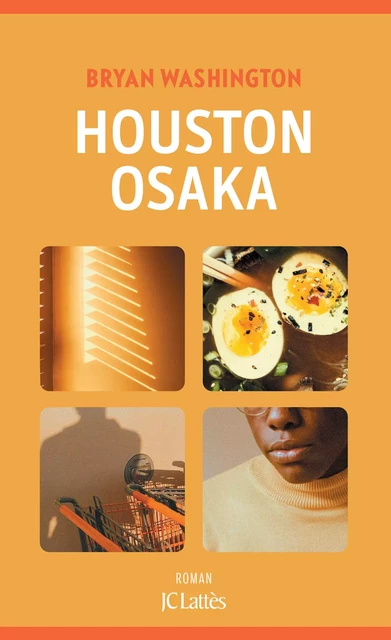 Houston-Osaka - Bryan Washington - JC Lattès