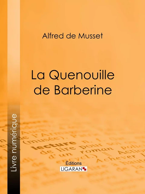 La Quenouille de Barberine - Alfred de Musset,  Ligaran - Ligaran