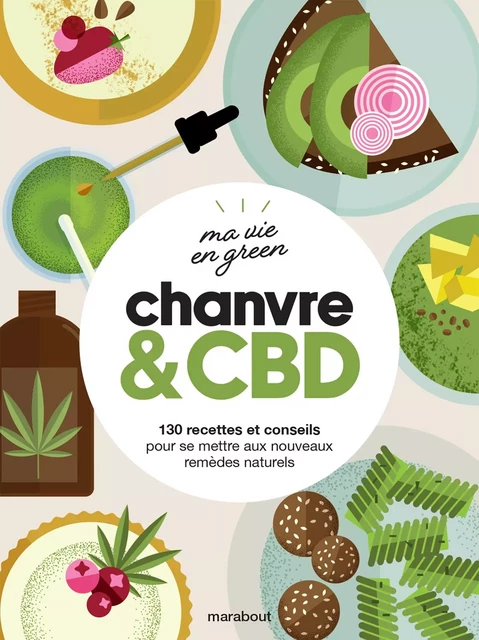 Ma vie en green - Chanvre &amp; CBD -  Collectif - Marabout