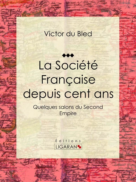 La Société Française depuis cent ans - Victor du Bled,  Ligaran - Ligaran