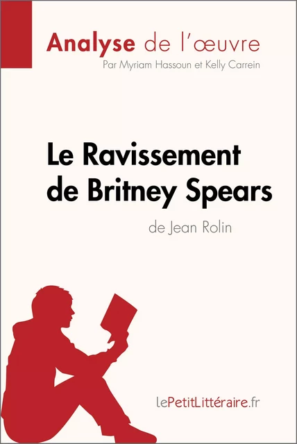 Le Ravissement de Britney Spears de Jean Rolin (Analyse de l'œuvre) -  lePetitLitteraire, Myriam Hassoun, Kelly Carrein - lePetitLitteraire.fr