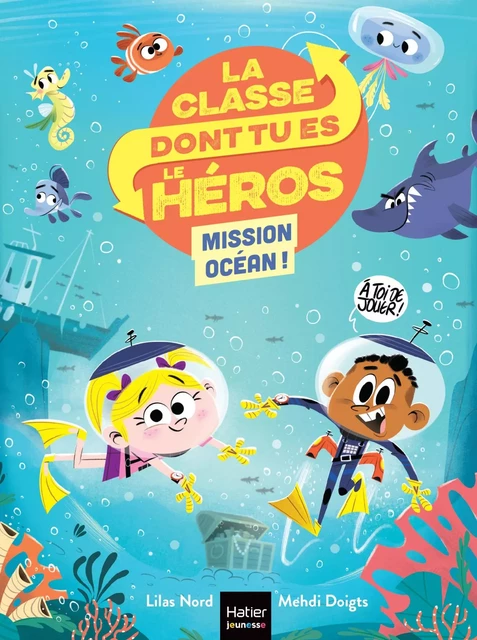 La classe dont tu es le héros - Mission Océan CP/CE1 - 6/7 ans - Lilas Nord - Hatier Jeunesse