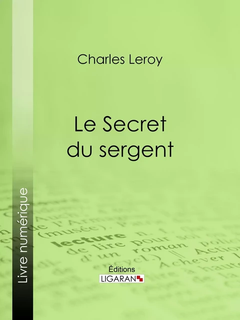 Le Secret du sergent - Charles Leroy,  Ligaran - Ligaran