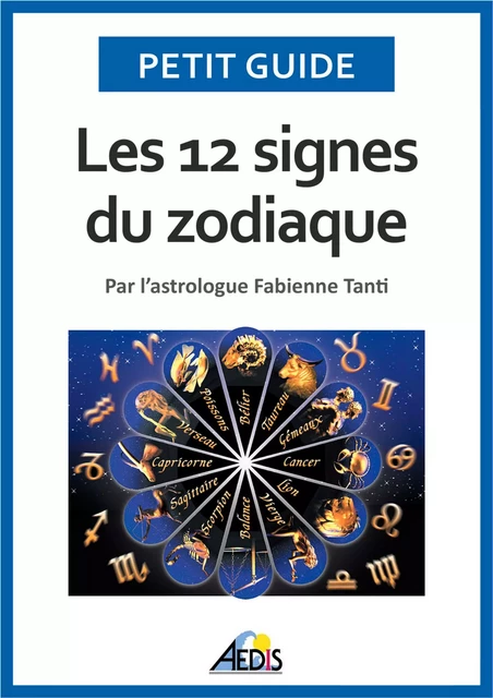 Les 12 signes du zodiaque -  Petit Guide - Aedis